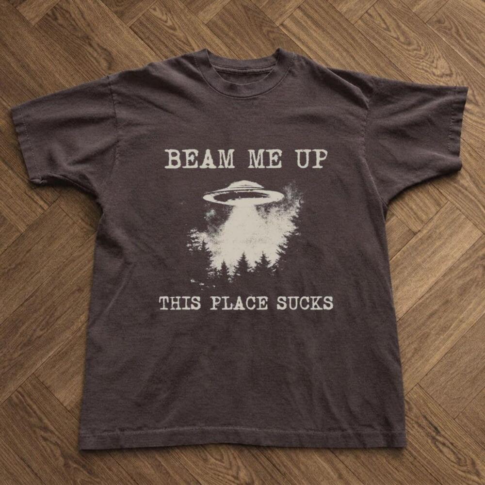 Ufo Beam Me Up This Place Sucks Graphic T-shirt, Alien Streetwear Tee